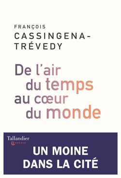 De l'air du temps au cœur du monde - Un moine dans la cité
