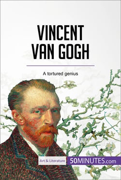 Vincent van Gogh - A tortured genius
