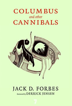 Columbus and Other Cannibals - The Wetiko Disease of Exploitation, Imperialism, and Terrorism