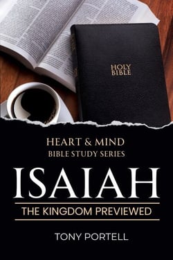 Isaiah: The Kingdom Previewed - Heart &amp; Mind Series, #1