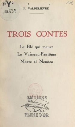 Trois contes - Le blé qui meurt. Le vaisseau-fantôme. Morte al Nemico