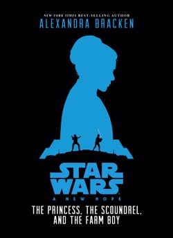 Star Wars: A New Hope: The Princess, the Scoundrel, and the Farm Boy