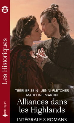 Alliances dans les Highlands - Intégrale 3 romans - Fiancée au Highlander - Noces à l'écossaise - Capturée par un Highlander