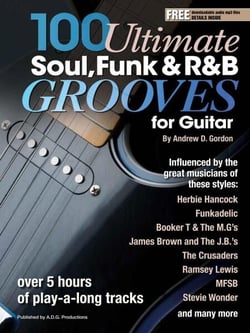 100 Ultimate Soul, Funk and R&amp;B Grooves for Guitar - 100 Ultimate Soul, Funk and R&amp;B Grooves