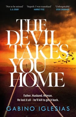The Devil Takes You Home - the acclaimed up-all-night thriller