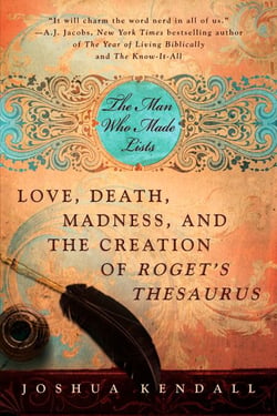 The Man Who Made Lists - Love, Death, Madness, and the Creation of Roget's Thesaurus