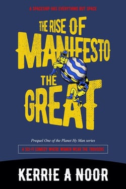 The Rise Of Manifesto The Great: A Sci Fi Comedy With  Dystopian Delusions - Planet Hy Man, #1