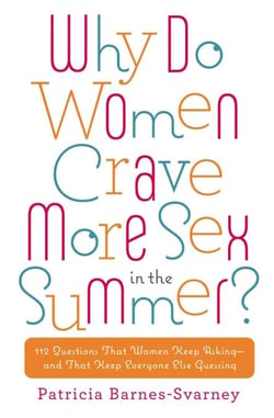 Why Do Women Crave More Sex in the Summer? - 112 Questions That Women Keep Asking- and That Keep Everyone Else Guessing