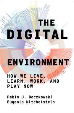 The Digital Environment - How We Live, Learn, Work, and Play Now
