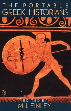 The Portable Greek Historians - The Essence of Herodotus, Thucydides, Xenophon, Polybius