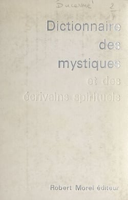 Dictionnaire des mystiques et des écrivains spirituels