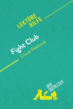Fight Club von Chuck Palahniuk (Lektürehilfe) - Detaillierte Zusammenfassung, Personenanalyse und Interpretation