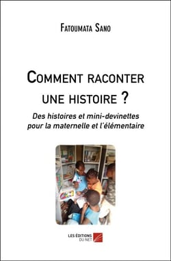 Comment raconter une histoire ? - Des histoires et mini-devinettes pour la maternelle et l’élémentaire