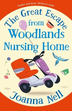 The Great Escape from Woodlands Nursing Home - A totally laugh out loud and uplifting novel of friendship, love and aging disgracefully