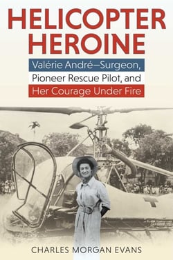 Helicopter Heroine - Valérie André—Surgeon, Pioneer Rescue Pilot, and Her Courage Under Fire