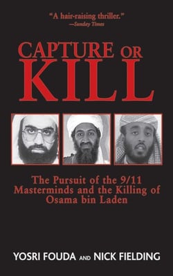 Capture or Kill - The Pursuit of the 9/11 Masterminds and the Killing of Osama bin Laden