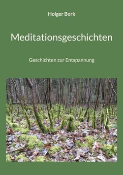 Meditationsgeschichten - Geschichten zur Entspannung