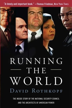 Running the World - The Inside Story of the National Security Council and the Architects of American Power