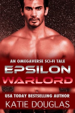 Epsilon Warlord: A Sci-Fi Omegaverse Tale - Epsilon Omegaverse, #2