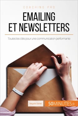 Emailing et newsletters - Toutes les clés pour une communication performante