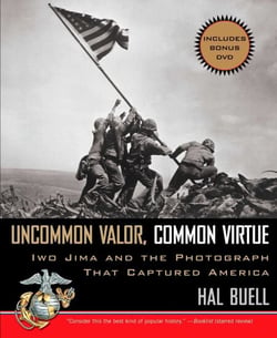 Uncommon Valor, Common Virtue - Iwo Jima and the Photograph that Captured America