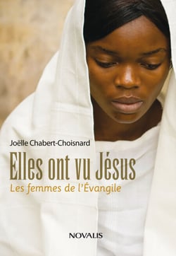 Elles ont vu Jésus - Les femmes de l'Évangile