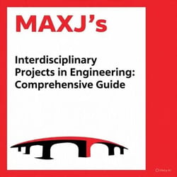 MAXJ's  Interdisciplinary Projects in Engineering: Comprehensive Guide