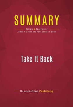 Summary: Take It Back - Review and Analysis of James Carville and Paul Begala's Book
