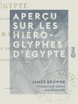 Aperçu sur les hiéroglyphes d'Égypte - Et les progrès faits jusqu'à présent dans leur déchiffrement