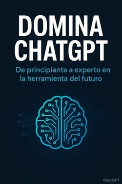 Domina ChatGPT: De principiante a experto en la herramienta del futuro