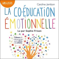 La Co-éducation émotionnelle - S'élever en même temps qu'on élève les enfants