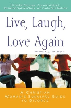 Live, Laugh, Love Again - A Christian Woman's Survival Guide to Divorce