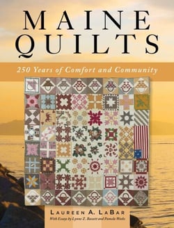Maine Quilts - 250 Years of Comfort and Community