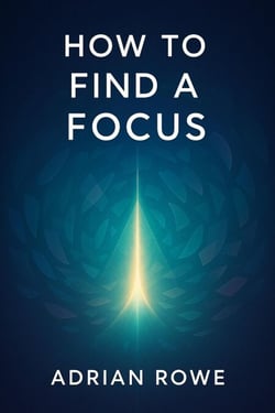 How To Find A Focus - How To Rule Your Mind, #2