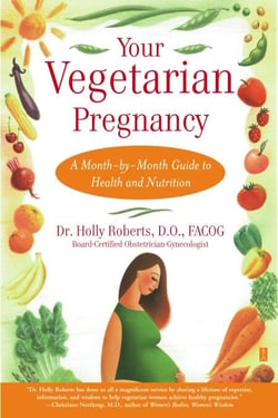 Your Vegetarian Pregnancy - A Month-by-Month Guide to Health and Nutrition