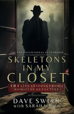 Skeletons in My Closet: 101 Life Lessons From a Homicide Detective - The Unconventional Classroom, #1