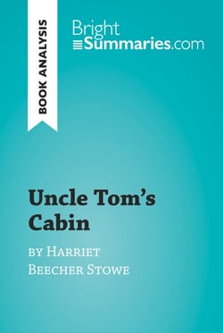 Uncle Tom's Cabin by Harriet Beecher Stowe (Book Analysis) - Detailed Summary, Analysis and Reading Guide