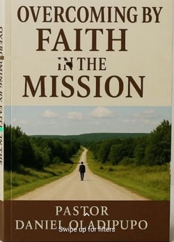 Overcoming by Faith in the Mission