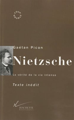 Nietzsche - La vérité de la vie intense