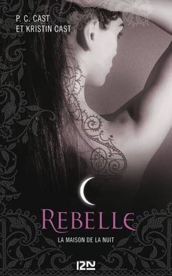 La Maison de la Nuit - tome 4 Rebelle - Rebelle