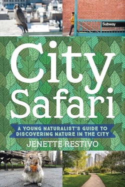 City Safari - A Young Naturalist's Guide to Discovering Nature in the City