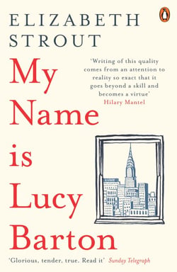 My Name Is Lucy Barton - From the Pulitzer Prize-winning, Booker Prize-shortlisted author