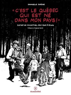 «C'est le Québec qui est né dans mon pays!» - Carnet de rencontre, d'Ani Kuni à Kiuna