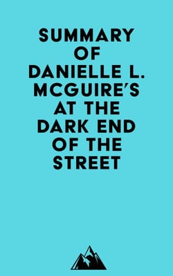 Summary of Danielle L. McGuire's At the Dark End of the Street
