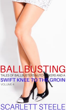 Ballbusting - Tales of Ballbusters, Nutcrackers and a Swift Knee to the Groin: Volume 4 - Ballbusting - Tales of Ballbusters, Nutcrackers and a Swift Knee to the Groin, #4