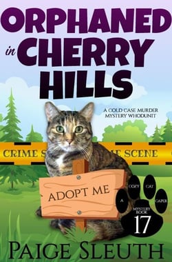 Orphaned in Cherry Hills: A Cold Case Murder Mystery Whodunit - Cozy Cat Caper Mystery, #17