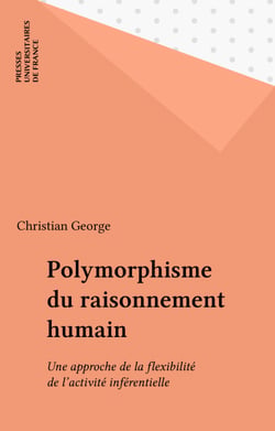 Polymorphisme du raisonnement humain - Une approche de la flexibilité de l'activité inférentielle