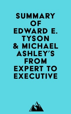 Summary of Edward E. Tyson &amp; Michael Ashley's From Expert to Executive