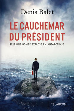 Le Cauchemar du Président - 2022 : Une bombe explose en Antarctique