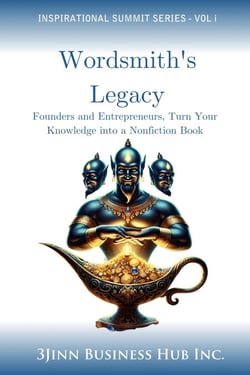 Wordsmith's Legacy: Founders and Entrepreneurs, Turn Your Knowledge into a Nonfiction Book - INSPIRATIONAL SERIES, #1